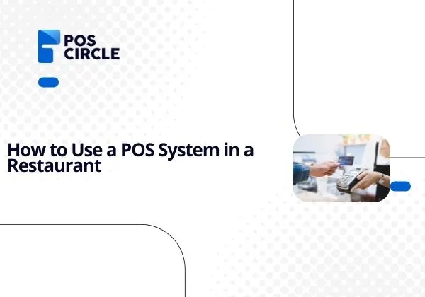 How to Use a POS System in a Restaurant