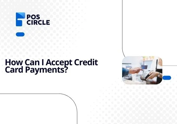How Can I Accept Credit Card Payments