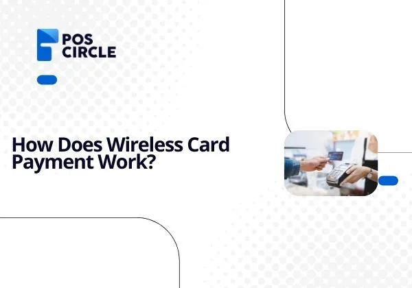 How Does Wireless Card Payment Work