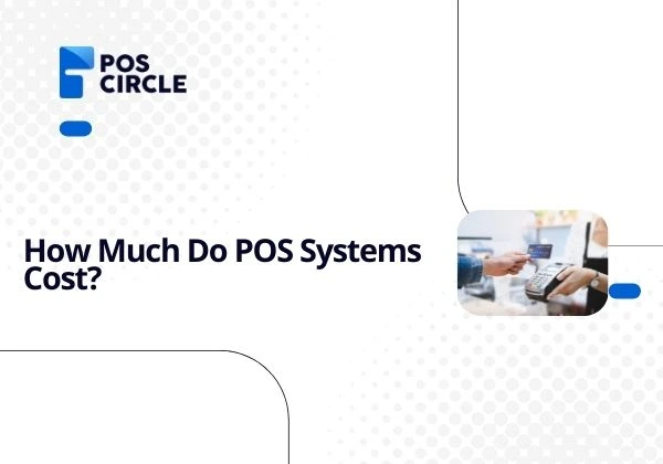 How Much Do POS Systems Cost