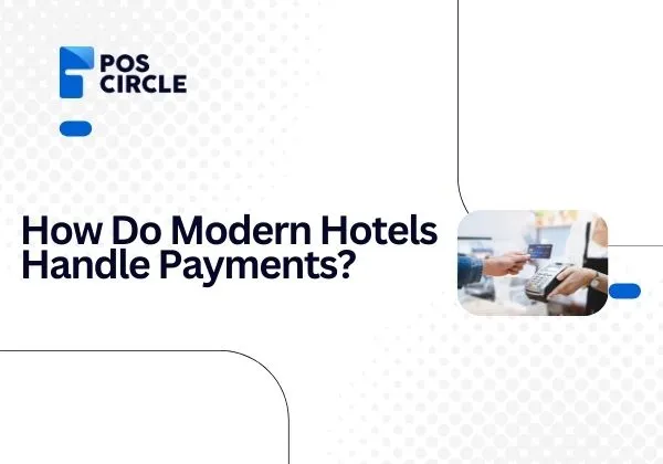 How Do Modern Hotels Handle Payments