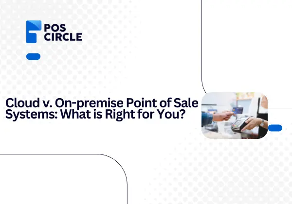 Cloud v On premise Point of Sale Systems
