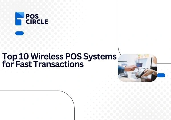 Top 10 Wireless POS Systems for Fast Transactions