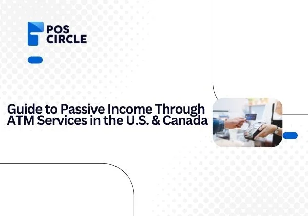 Guide to Passive Income Through ATM Services in the US and Canada