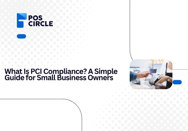 What Is PCI Compliance A Simple Guide for Small Business Owners