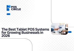 The Best Tablet POS Systems for Growing Businesses