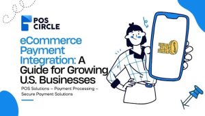 eCommerce Payment Integration A Guide for Growing U.S. Businesses